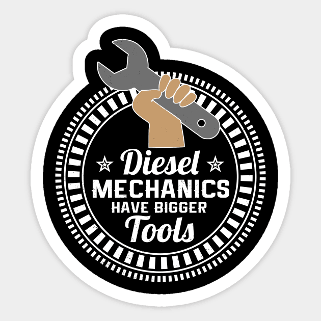 Diesel Mechanics have bigger tools Sticker by Antzyzzz